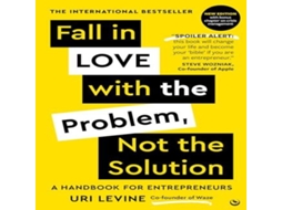 Livro Fall in Love with the Problem Not the Solution de Uri Levine (Inglês)