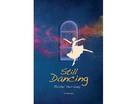 Livro Still Dancing A Memoir De Rachel Seri-levy (inglês)