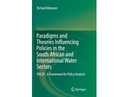 Livro Paradigms And Theories Influencing Policies In The South African And International Water Sectors De Richard Meissner (inglês)