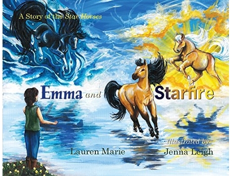 Livro Emma And Starfire A Story Of The Star Horses De Lauren Marie (inglês)