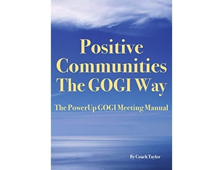 Livro Positive Communities The GOGI Way The PowerUp GOGI Meeting Manual de Coach Taylor (Inglês)