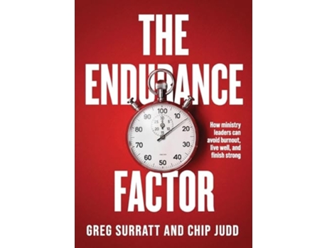Livro The Endurance Factor How ministry leaders can avoid burnout, live well, and finish strong de Greg Surratt e Chip Judd (Inglês)