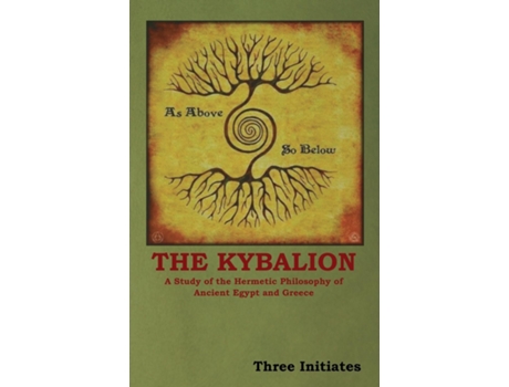 Livro The Kybalion A Study Of The Hermetic Philosophy Of Ancient Egypt And Greece De Three Initiates (inglês)