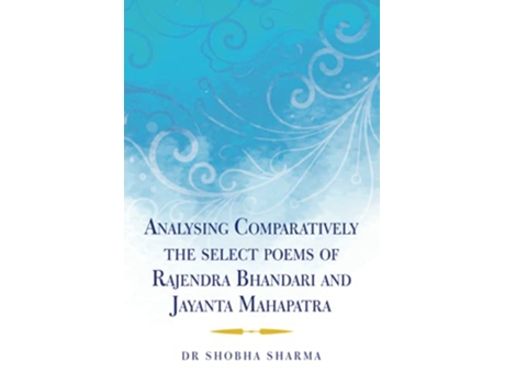 Livro Analysing Comparatively the select poems of Rajendra Bhandari and Jayanta Mahapatra de Dr Shobha Sharma (Inglês)
