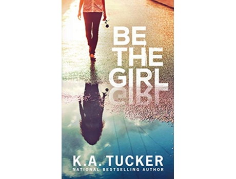 Livro Be the Girl de K a Tucker (Inglês)