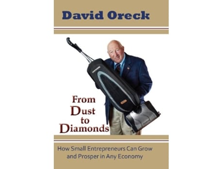 Livro From Dust to Diamonds How Small Entrepreneurs Can Grow and Prosper in Any Economy de David Oreck (Inglês)