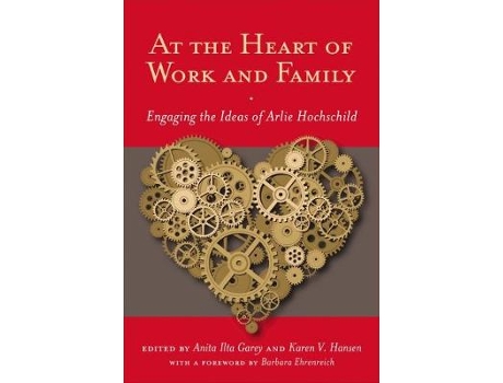 Livro at the heart of work and family de foreword by barbara ehrenreich , introduction by anita ilta garey , introduction by karen v hansen (inglês)