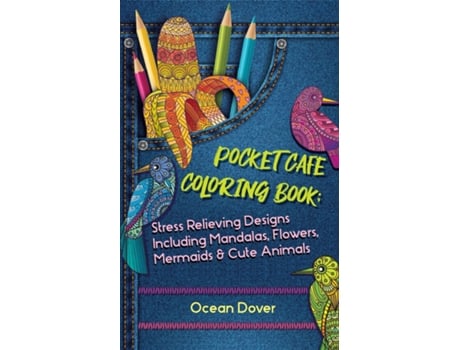 Livro Pocket Cafe Coloring Book Stress Relieving Designs Including Mandalas, Flowers, Mermaids Amp Cute Animals De Ocean Dover (inglês)