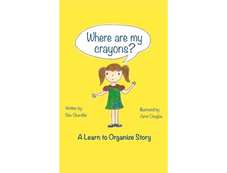 Livro Where Are My Crayons? A Learn To Organize Story De Bev Chandler (inglês)
