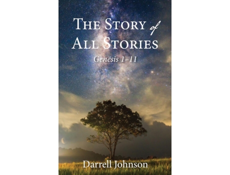 Livro The Story Of All Stories Genesis 1-11 De Darrell W Johnson (inglês)