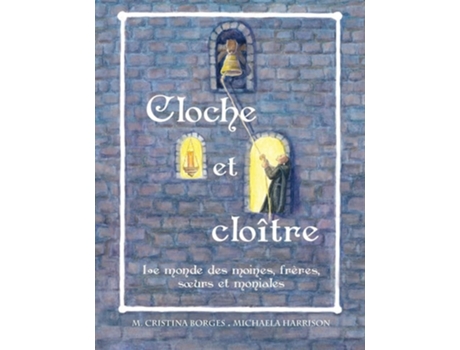Livro Cloche Et Cloître Le Monde Des Moines, Frères, Sœurs Et Moniales De M Cristina Borges (francês)