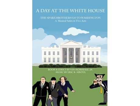 Livro A Day At The White House The Sparx Brothers Go To Washington De Vin Morreale (inglês)
