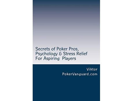 Livro Secrets of Poker Pros, Psychology Stress Relief for Aspiring Poker Players de Viktor (Inglês)