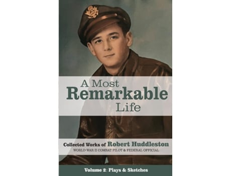 Livro A Most Remarkable Life The Collected Works of Robert Huddleston, Volume 2 de Robert Huddleston (Inglês)