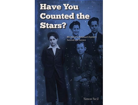 Livro Have You Counted the Stars Memoir of a Holocaust Orphans Survival and Success de Simon Steil (Inglês)