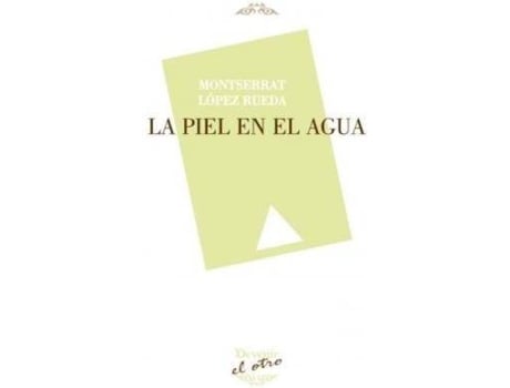 Livro La piel en el agua de Montserrat López Rueda (Espanhol)