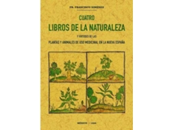 Livro Cuatro Libros De La Naturaleza Y Virtudes De Las Plantas Y Animales De Uso Comercial En La Nueva España de Francisco Hernández (Inglês)