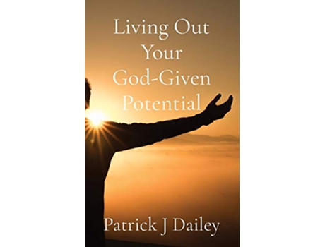 Livro Living Out Your GodGiven Potential de Patrick J Dailey (Inglês)