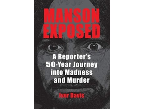 Livro Manson Exposed A Reporters 50Year Journey into Madness and Murder de Ivor Davis (Inglês)