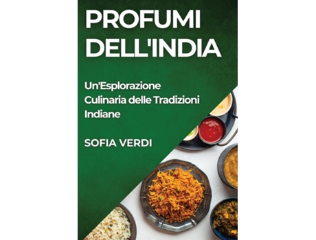 Livro Profumi dellIndia UnEsplorazione Culinaria delle Tradizioni Indiane de Sofia Verdi (Inglês)