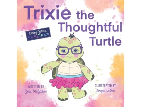 Livro Trixie the Thoughtful Turtle de Zeba McGibbon (Inglês)