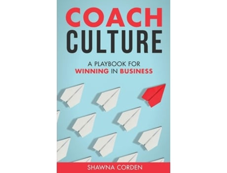 Livro Coach Culture A Playbook For Winning In Business De Shawna Corden (inglês)