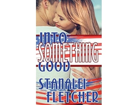 Livro Into Something Good De Stanalei Fletcher (inglês)