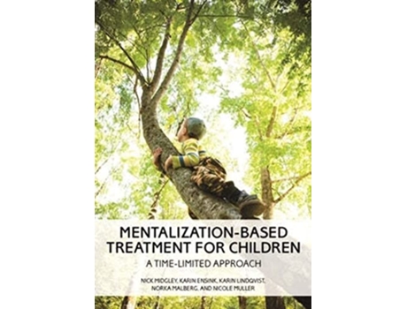 Livro MentalizationBased Treatment for Children de Nick Midgley Phd, Karin Ensink et al. (Inglês)