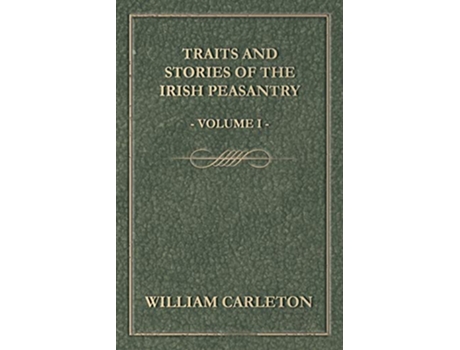 Livro Traits and Stories of the Irish Peasantry Volume I de William Carleton (Inglês)