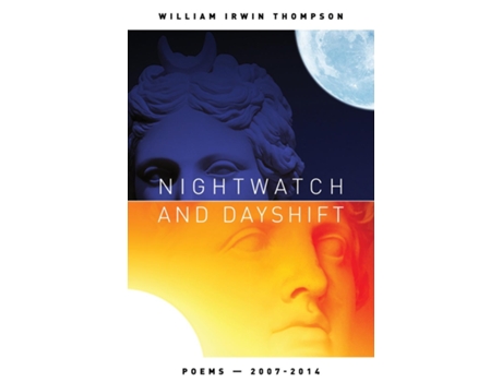 Livro Nightwatch and Dayshift Poems 2007-2014 de William Irwin Thompson (Inglês)