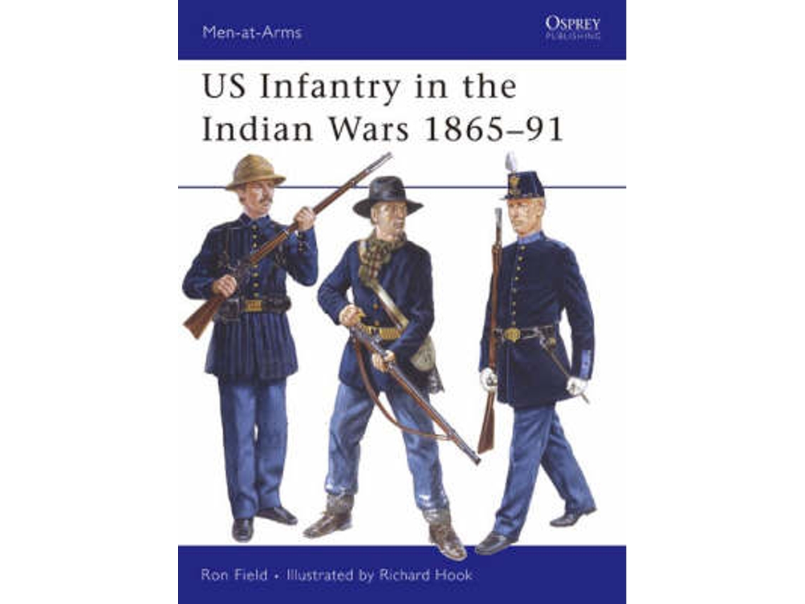 Livro us infantry in the indian wars 1865-91 de ron field (inglês)