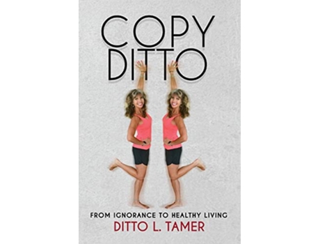 Livro Copy Ditto From Ignorance to Healthy Living de Ditto L Tamer (Inglês)