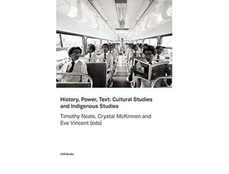 Livro History, Power, Text Cultural Studies And Indigenous Studies De Neale E Timothy (inglês)