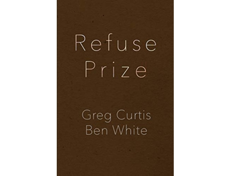 Livro Refuse Prize de Greg Curtis Ben White (Inglês)