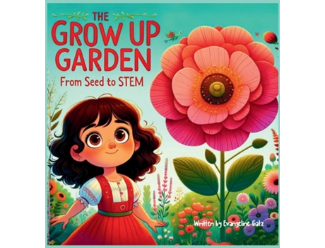 Livro The Grow Up Garden From Seed To STEM de Evangeline Gatz (Inglês)