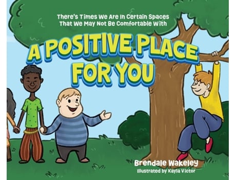 Livro A Positive Place For You Theres Times We Are In Certain Spaces That We May Not Be Comfortable With de Brendale Wakeley (Inglês)