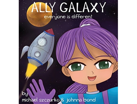 Livro Ally Galaxy Everyone is Different de Michael Szczurko Johnna Bond (Inglês)