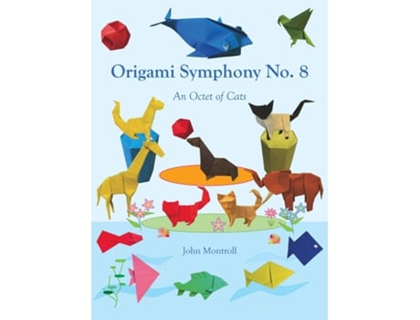 Livro Origami Symphony No. 8 An Octet of Cats de John Montroll (Inglês)