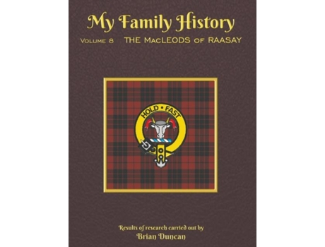 Livro My Family History Volume 8 The Macleods Of Raasay De Brian Duncan (inglês)