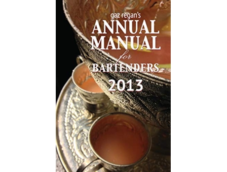 Livro Gaz Regans Annual Manual for Bartenders 2013 de Regan Gary (Inglês)