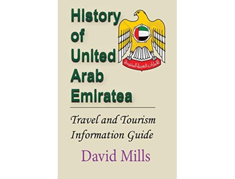 Livro History of United Arab Emirate Travel and Tourism Information Guide de David Mills (Inglês)