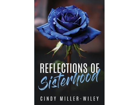 Livro Reflections of Sisterhood de Cindy Miller-Wiley (Inglês)