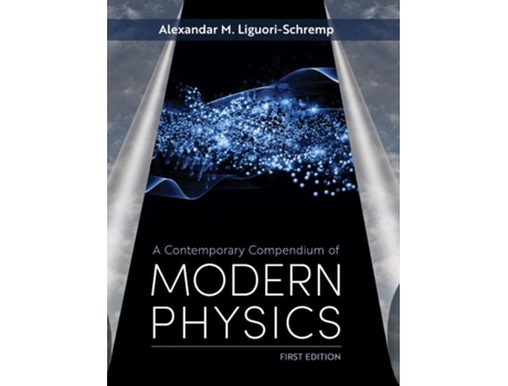 Livro A Contemporary Compendium of Modern Physics de Alek Liguori-Schremp (Inglês)