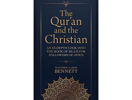 Livro The Quran and the Christian An InDepth Look into the Book of Islam for Followers of Jesus de Matthew Aaron Bennett (Inglês)
