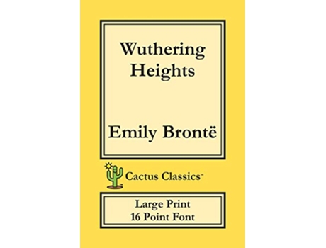 Livro Wuthering Heights Cactus Classics Large Print 16 Point Font Large Text Large Type Ellis Bell de Emily Brontë Marc Cactus (Inglês)