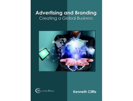 Livro Advertising and Branding: Creating a Global Business de Kenneth Cliffe ( Inglês )