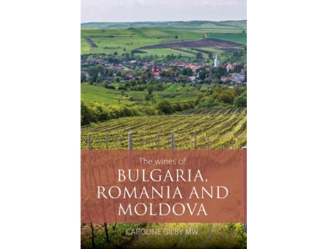Livro The Wines of Bulgaria, Romania and Moldova de Caroline Gilby (Inglês)
