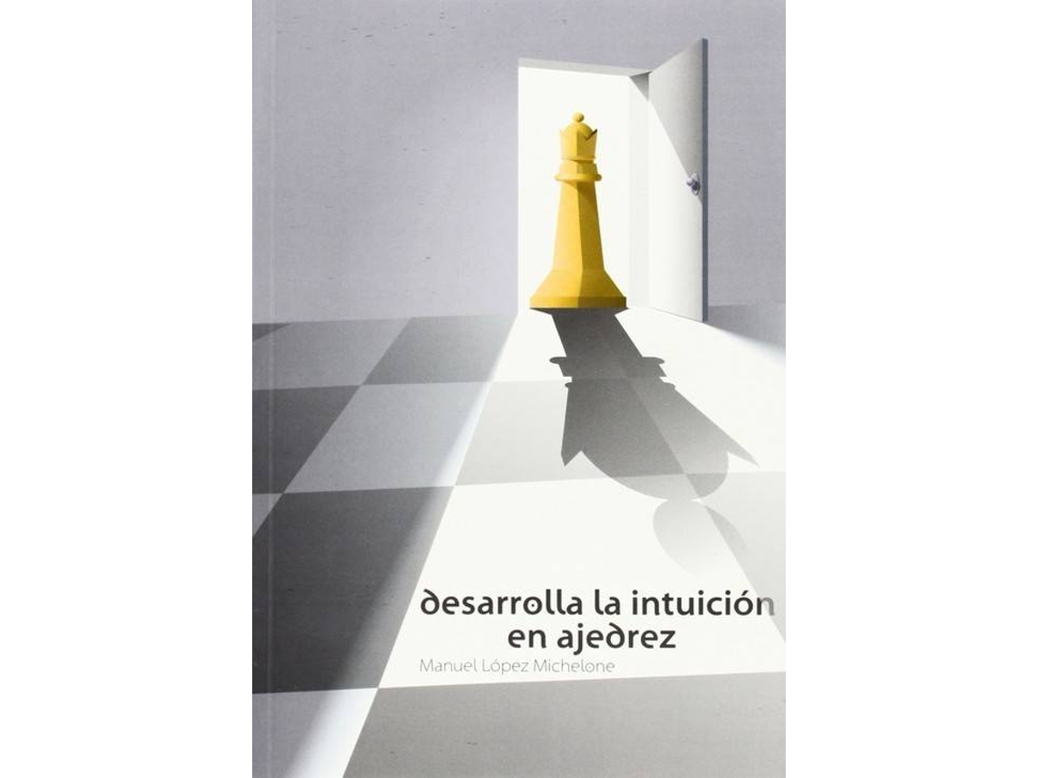 Livro DESARROLLE LA INTUICION EN AJEDREZ de Manuel López Michelone