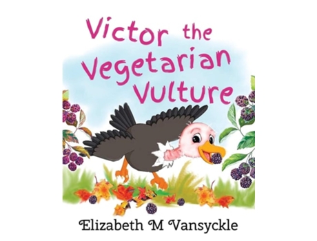Livro Victor The Vegetarian Vulture De Elizabeth M Vansyckle (inglês)