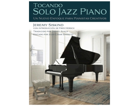 Livro Tocando Solo Jazz Piano Un Nuevo Enfoque Para Pianistas Creativos Spanish Edition de Jeremy Siskind (Espanhol)